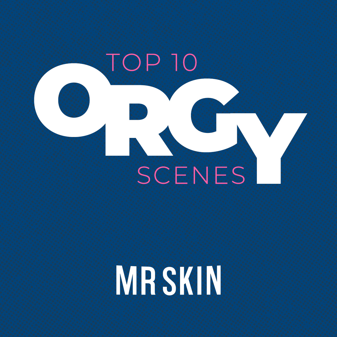 See The Top 10 Orgy Scenes On Film Mr Skin 8920